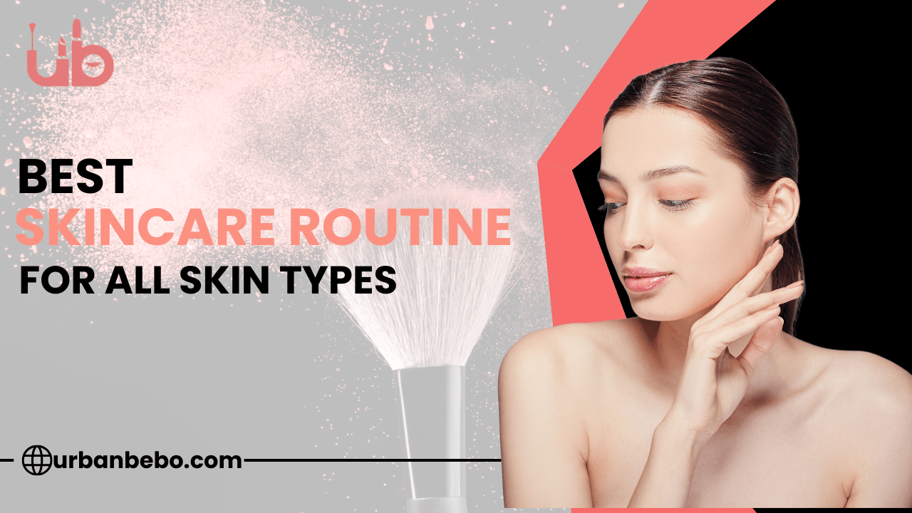 Best Skincare Routine